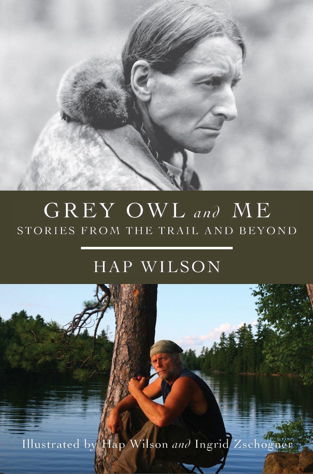 Grey Owl and Me: Stories From the Trail and Beyond