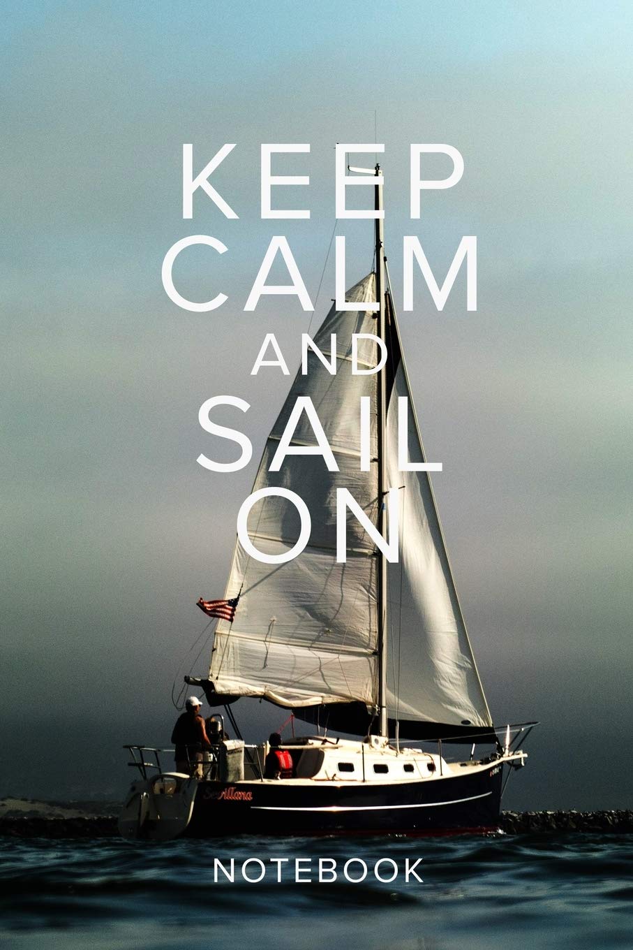 Keep Calm And Sail On Notebook: Blank Lined Gift Journal For Sailors