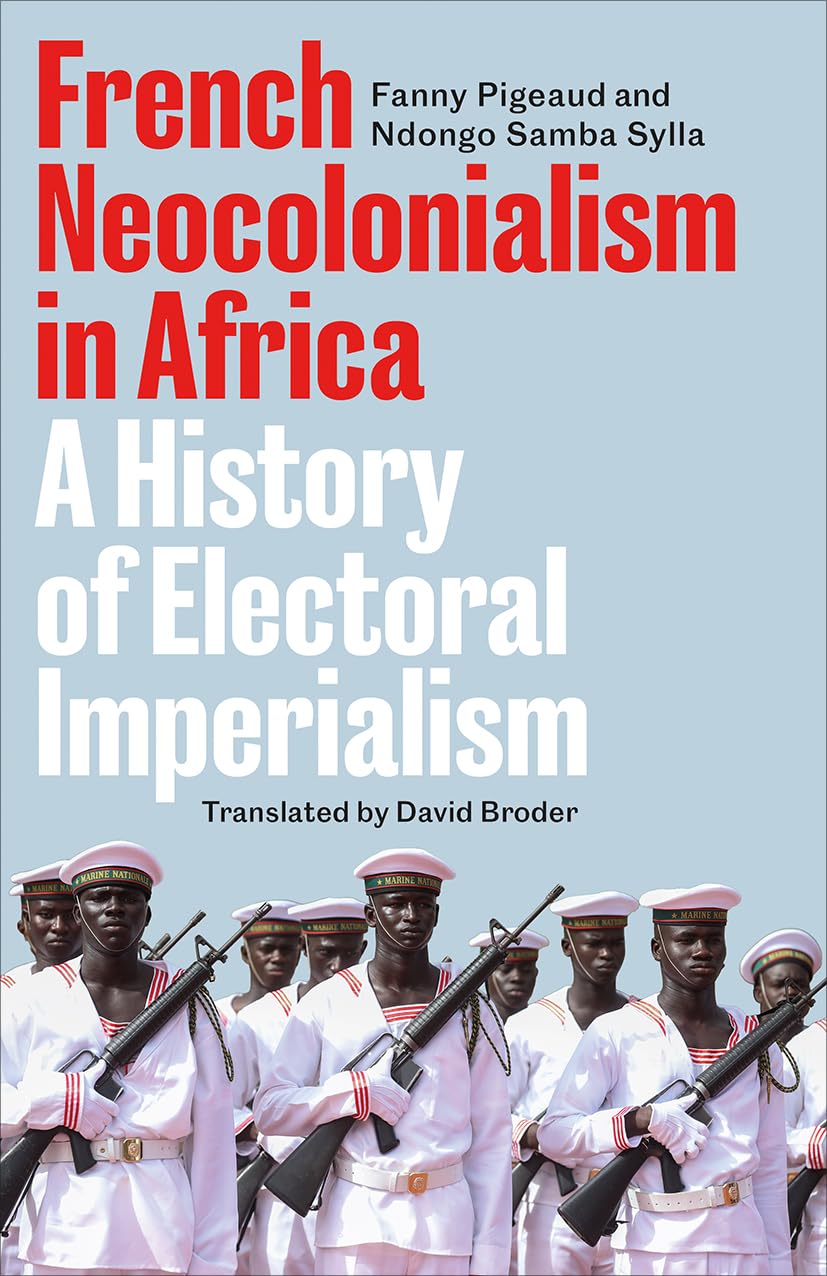 French Neocolonialism in Africa: A History of Electoral Imperialism      Kindle Edition
