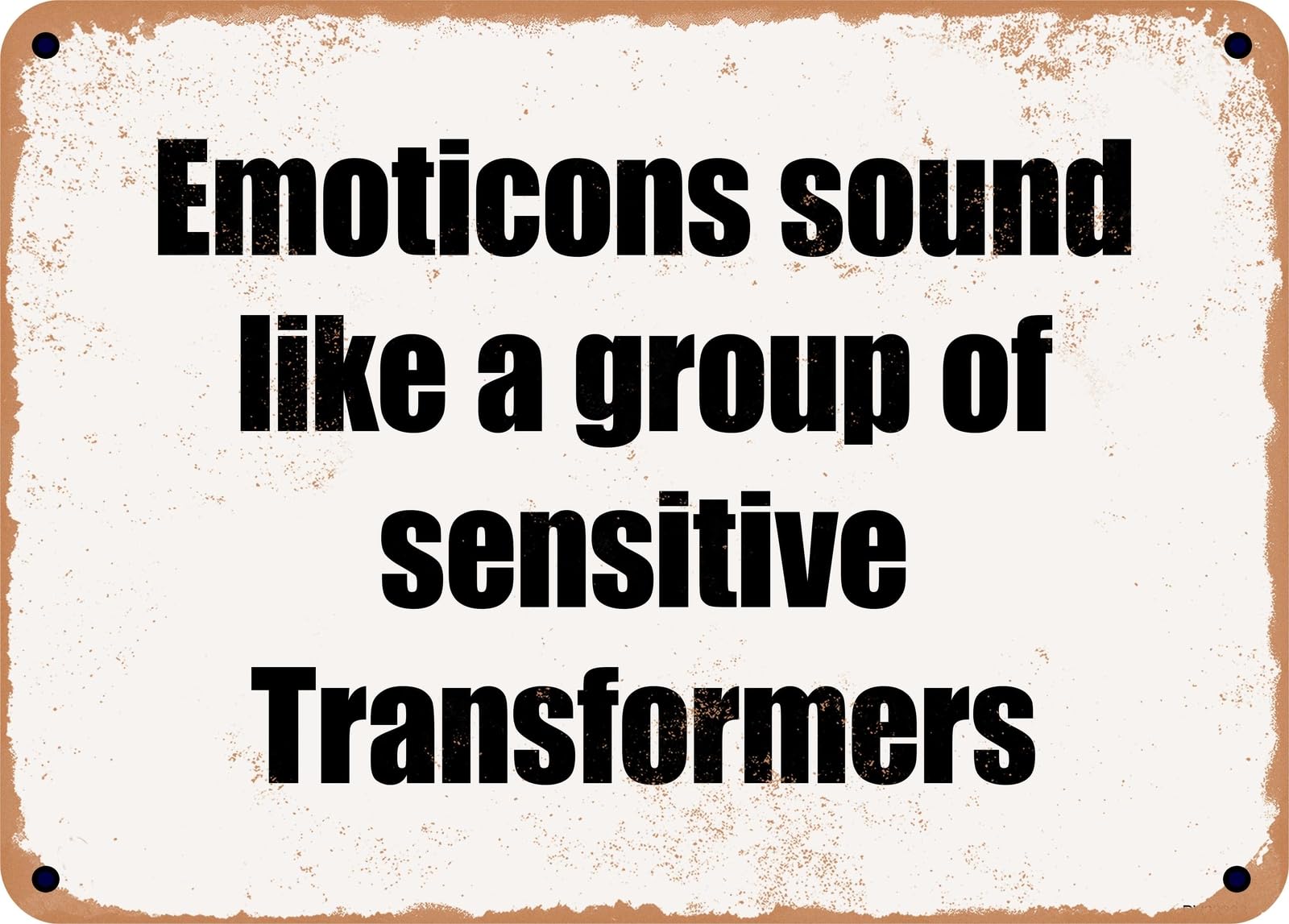 Miaomansenstore Metal Sign - Emoticons Sound Like A Group Of Sensitive Transformers Home Decor