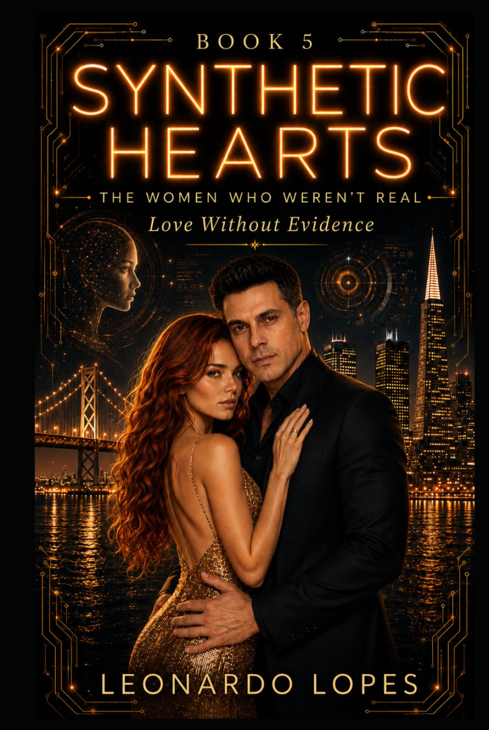 SYNTHETIC HEARTS: THE WOMEN WHO WEREN'T REAL: LOVE WITHOUT EVIDENCE (BOOK 5) (SYNTHETIC HEARTS: THE WOMEN WHO WEREN'T REAL - THE PRESENT BEGINS (BOOK 6))