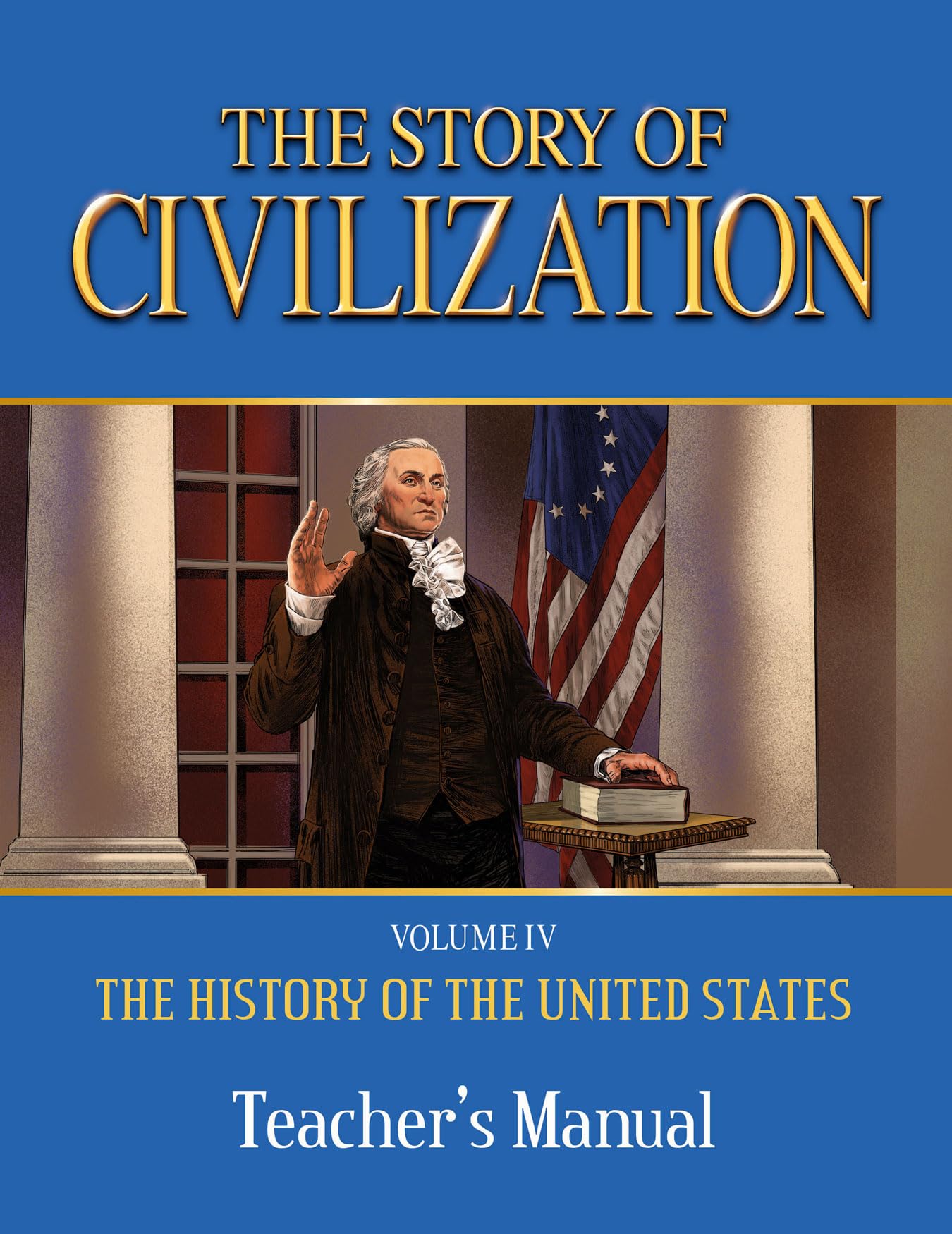 The Story of Civilization: Vol. 4 - The History of the United States One Nation Under God Teacher's Manual