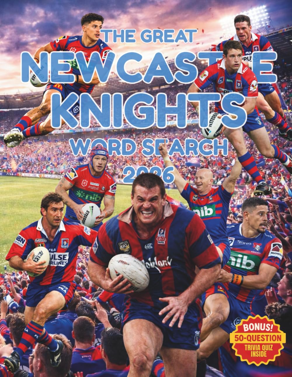 The Great Newcastle Knights Word Search: 100 Rugby League Puzzles, Trivia and Club Legends, A Collectable Gift for Knights Fans (The Great Rugby League Word Search)