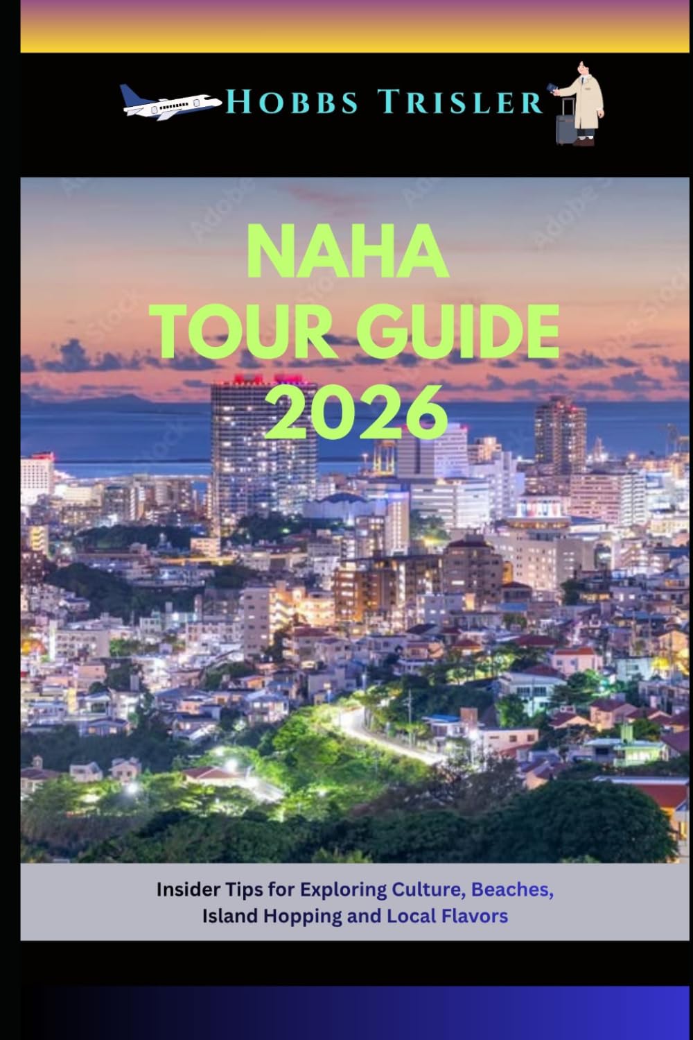 Naha Tour Guide 2026: Insider Tips for Exploring Culture, Beaches, Island Hopping and Local Flavors
