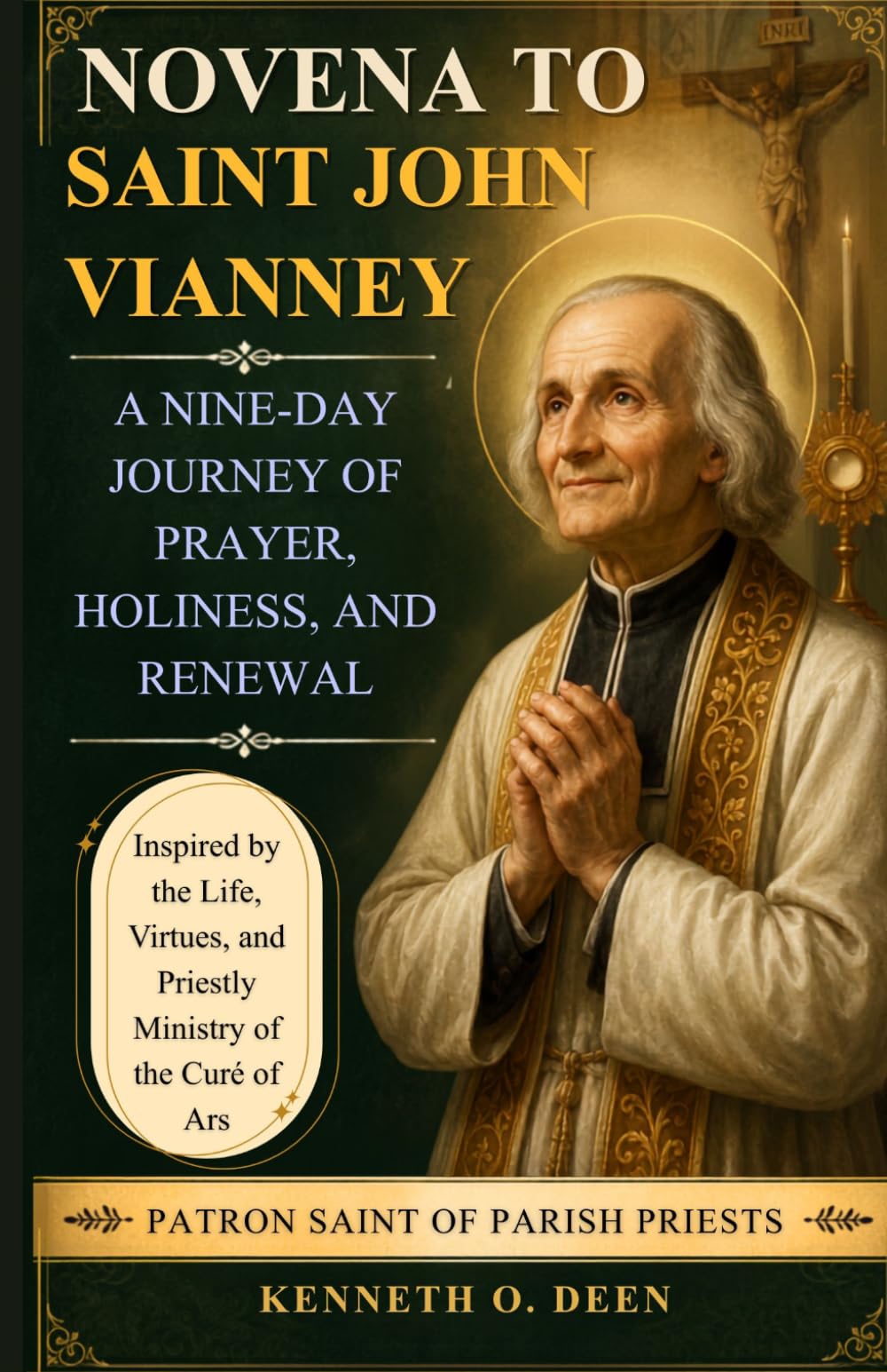 NOVENA TO SAINT JOHN VIANNEY: A Nine-Day Journey of Prayer, Holiness, and Renewal