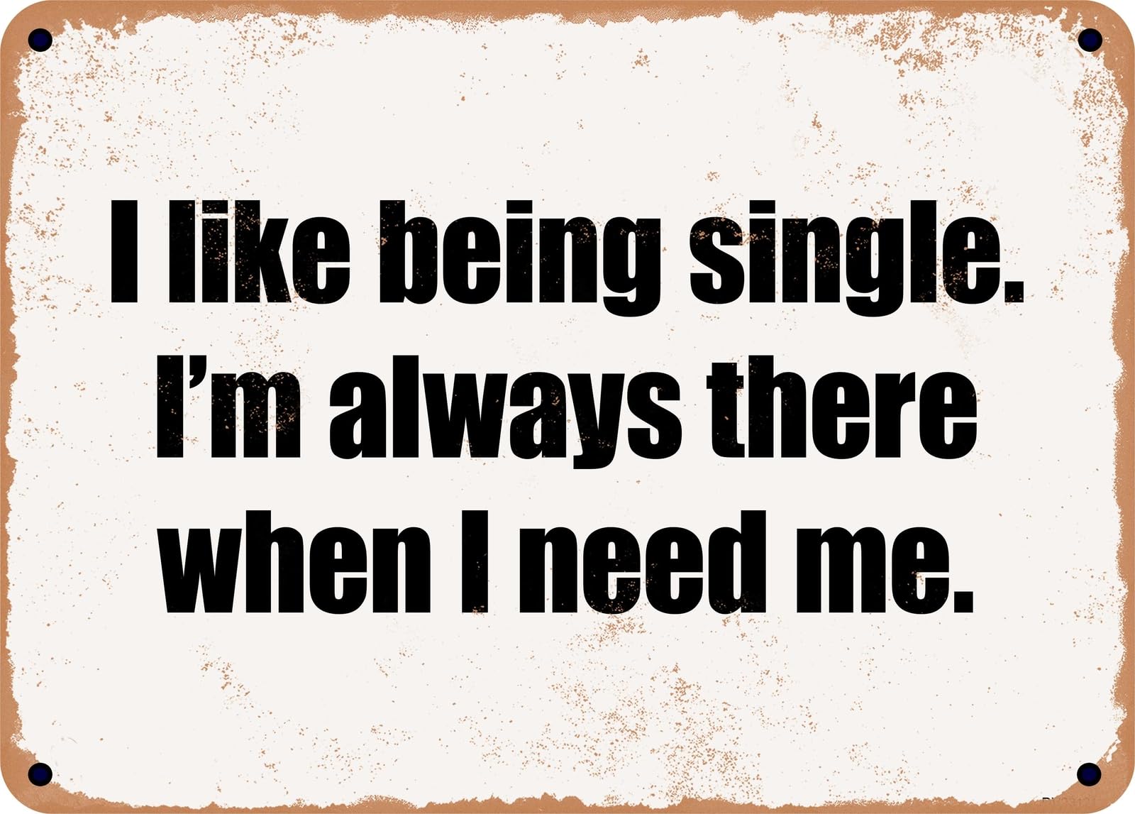 Miaomansenstore Metal Sign - I Like Being Single I'm Always There When I Need Me Home Decor