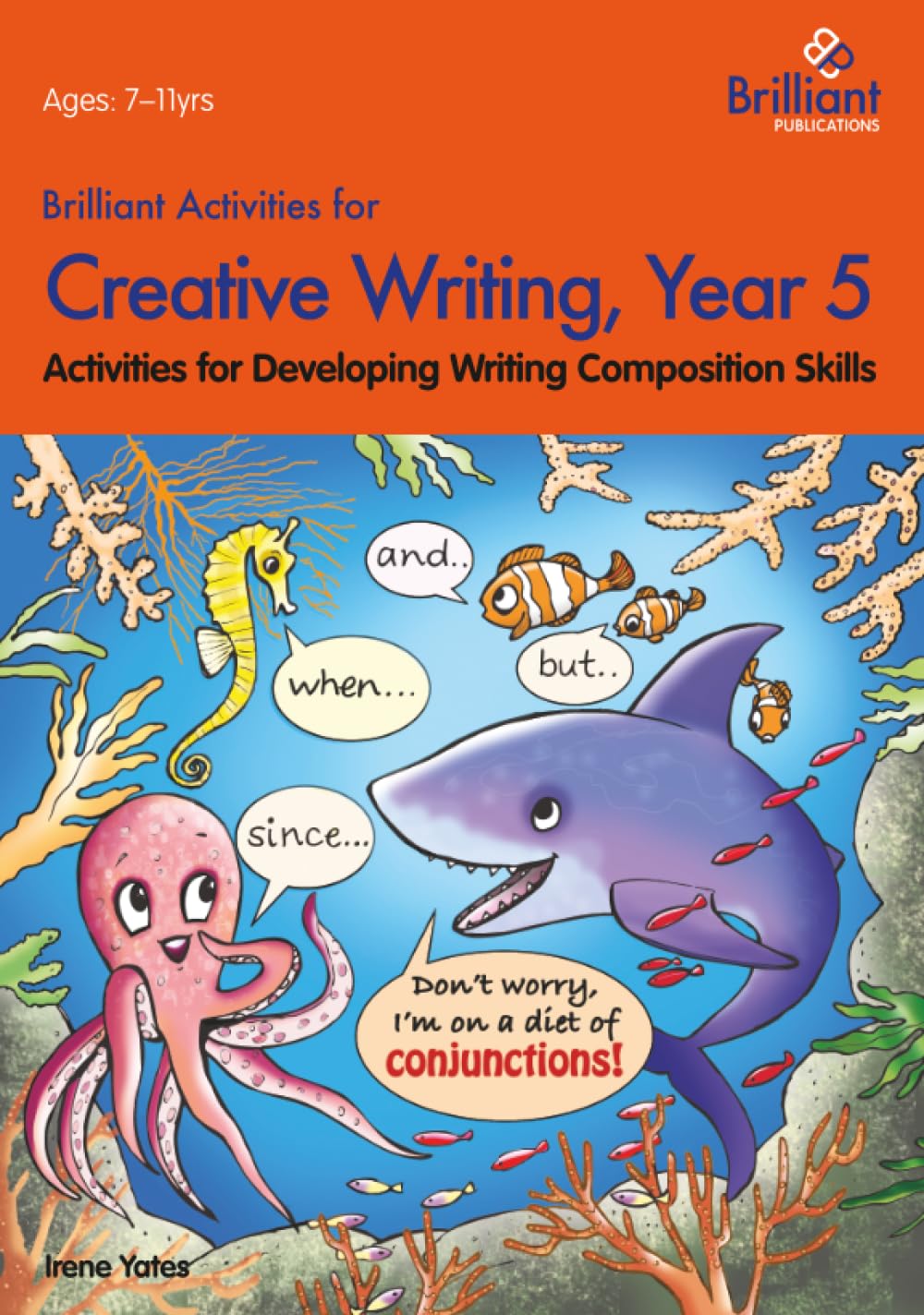 Brilliant Activities for Creative Writing Year  by Irene Yates PAPERBACK
