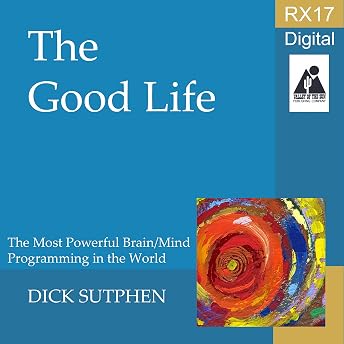 RX 17 Series: The Good Life Audiobook by Dick Sutphen episode artwork