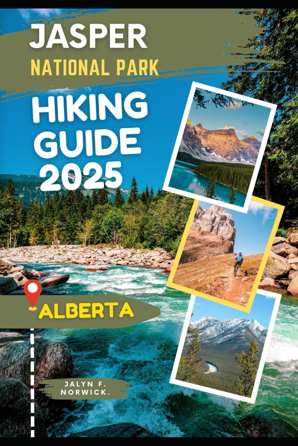 JASPER NATIONAL PARK, ALBERTA HIKING GUIDE 2025: 31 (Trailblazer: The Ultimate Hiking Guide Series)