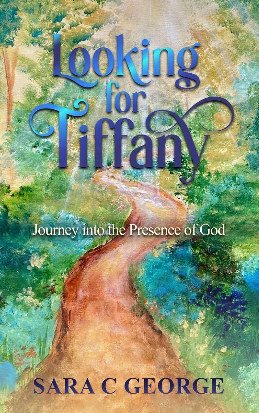 Looking For Tiffany: Journey In To The Presence Of God: Journey