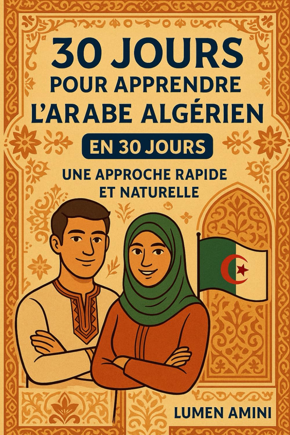 30 JOURS POUR APPRENDRE L'ARABE ALGERIEN: une approche rapide et naturelle pour apprendre l'arabe algérien