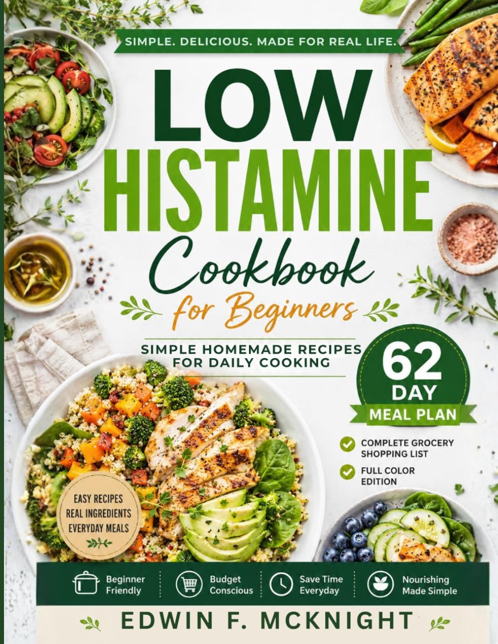 LOW HISTAMINE COOKBOOK FOR BEGINNERS: SIMPLE HOMEMADE RECIPES FOR DAILY COOKING