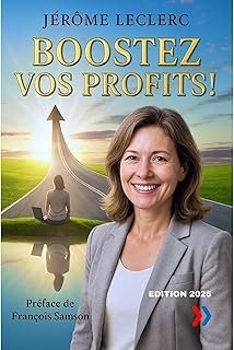 Boostez vos profits !: Le guide pratique pour dirigeants de TPE, entrepreneurs et professions libérales qui veulent augmenter leurs marges, structurer ... leur temps (Business Talents Academy)