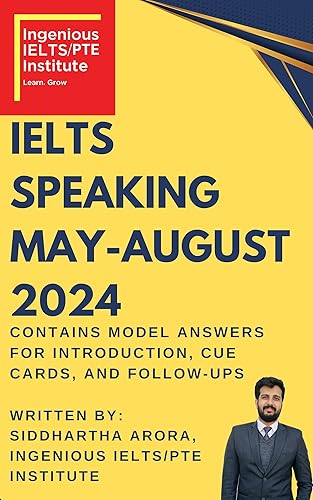 IELTS Speaking May-August 2024: Contains model answers for Introduction, Cue Cards, and follow-ups for IELTS Exams to be conducted from May 2024 till August 2024