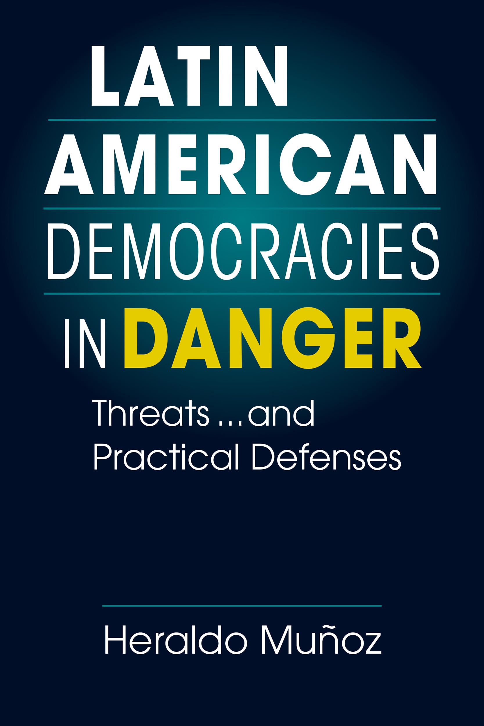 Latin American Democracies in Danger: Threats and Practical Defenses