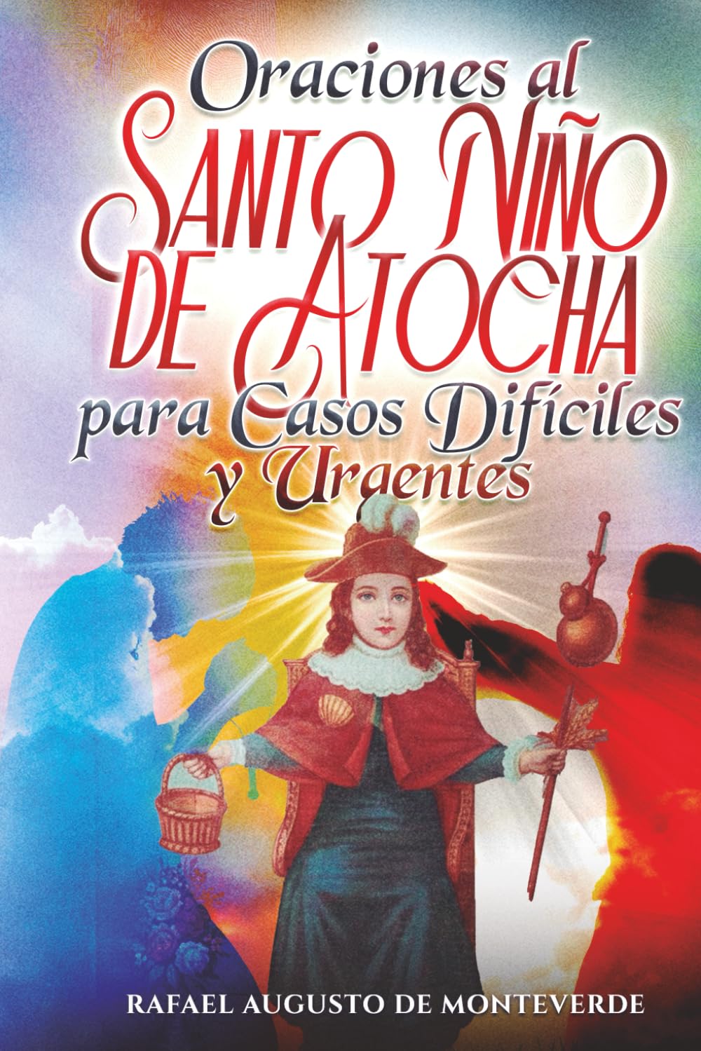 Oraciones al Santo Niño de Atocha para Casos Difíciles y Urgentes