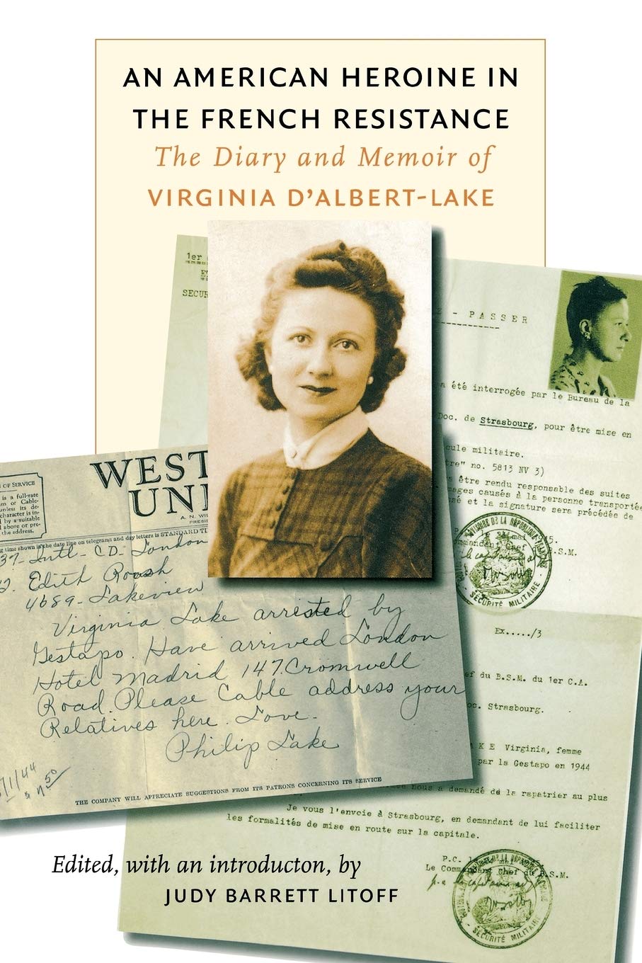 An American Heroine in the French Resistance: The Diary and Memoir of Virginia D'Albert-Lake (World War II: The Global, Human, and Ethical Dimension)