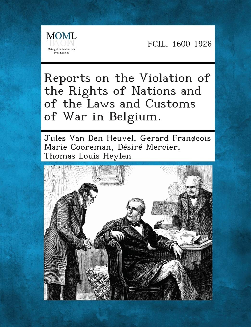 Reports on the Violation of the Rights of Nations and of the Laws and Customs of War in Belgium.
