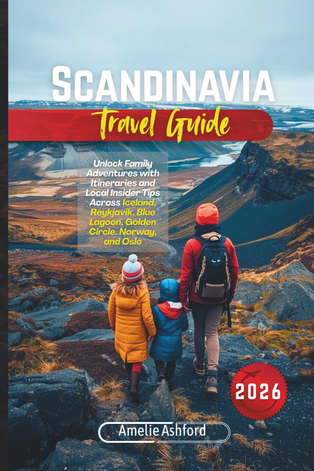 Scandinavia Travel Guide 2026: Unlock Family Adventures with Itineraries and Local Insider Tips Across Iceland, Reykjavik, Blue Lagoon, Golden Circle, Norway, and Oslo