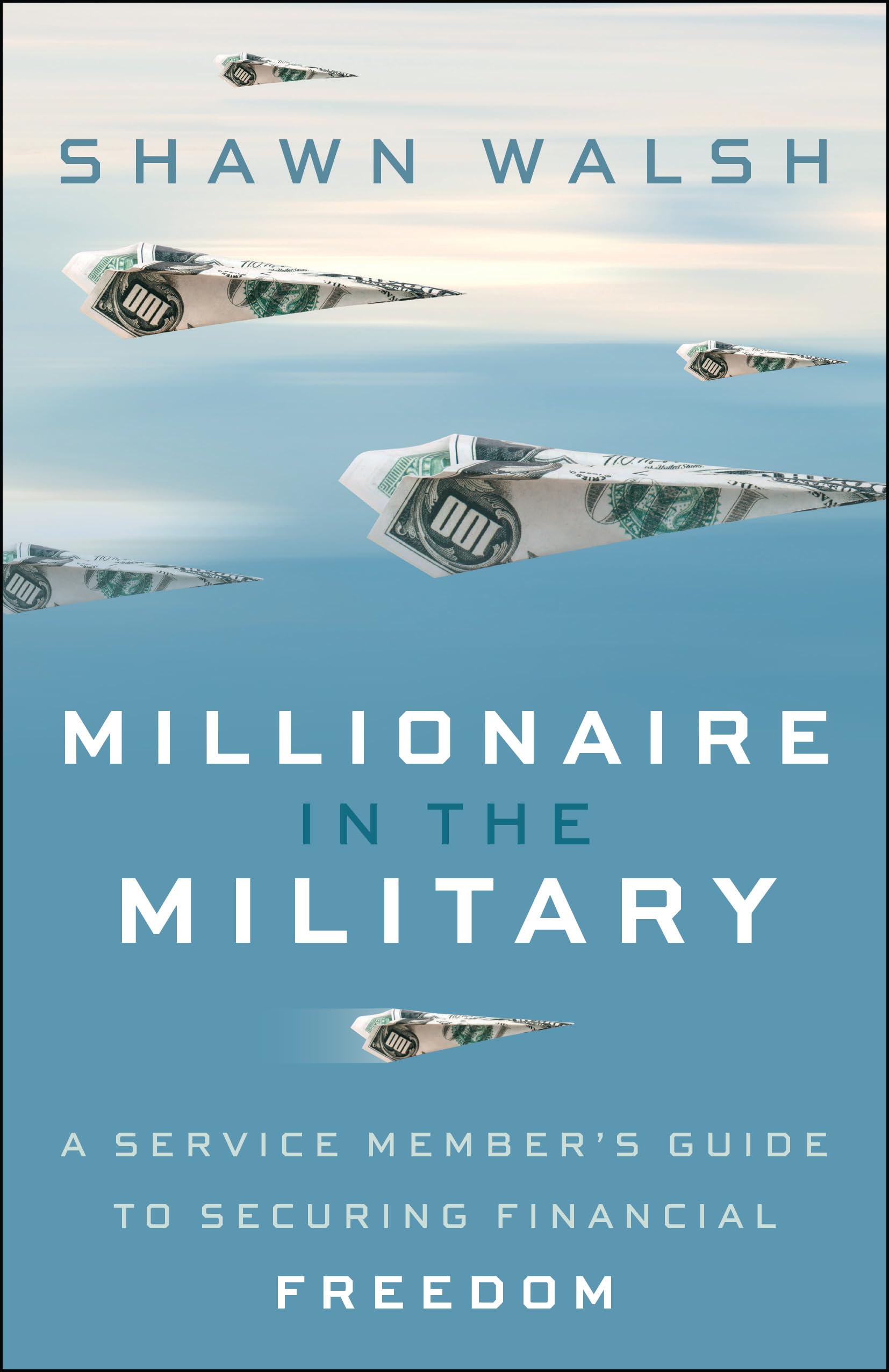 Millionaire in the Military: A Service Member's Guide to Securing Financial Freedom