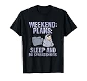Weekend Plans: Sleep and No Spreadsheets Office Humor T-Shirt