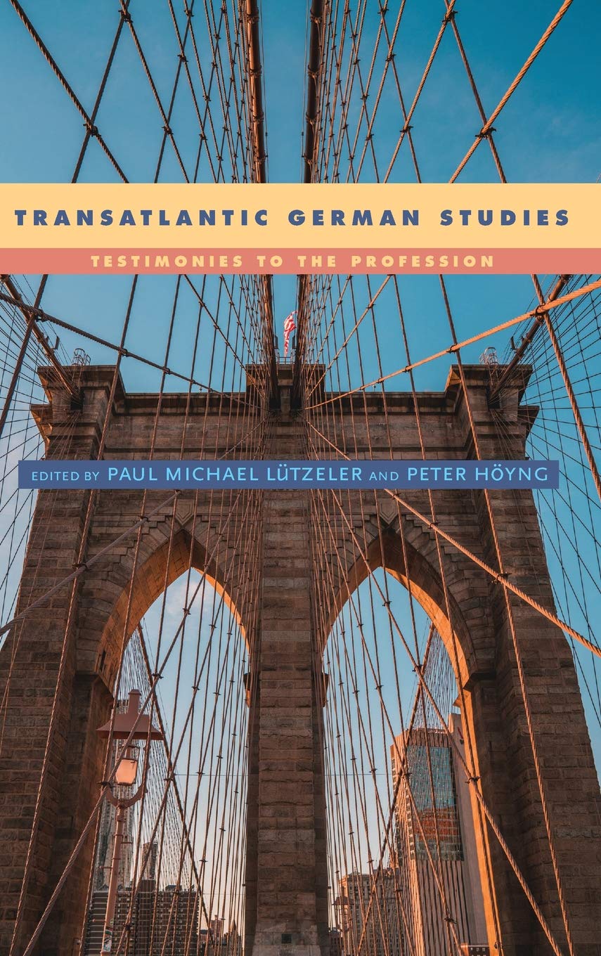 Transatlantic German Studies: Testimonies to the Profession