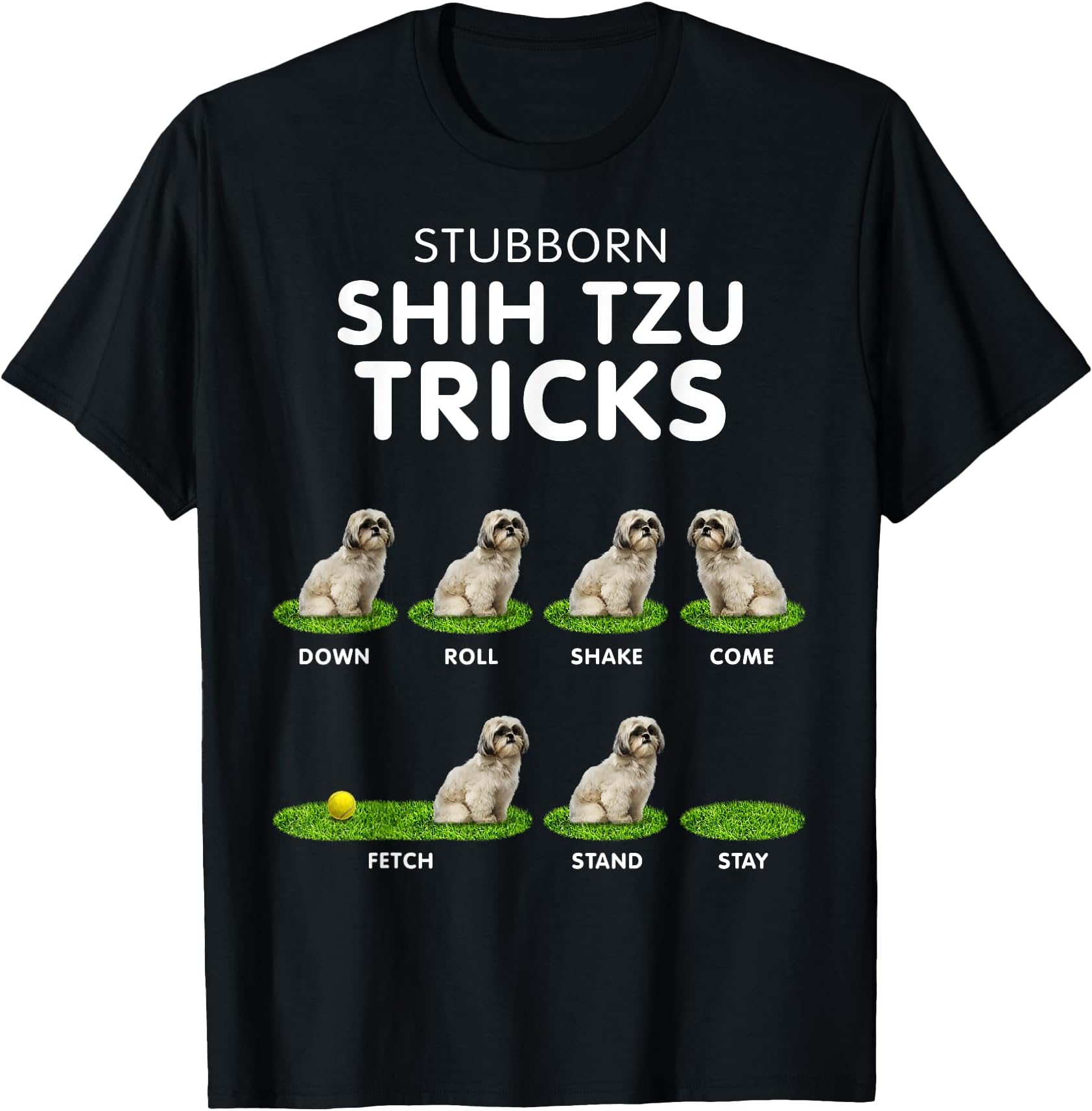Funny Shih Tzu Trick Tshirt for Men, Women & Kids Dog Lover T-Shirt