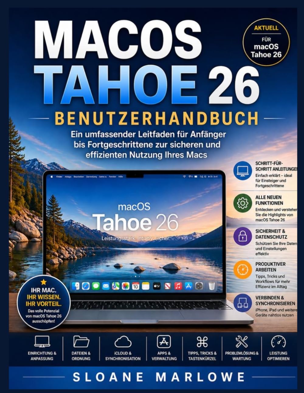 MACOS TAHOE 26 BENUTZERHANDBUCH: Ein umfassender Leitfaden für Anfänger bis Fortgeschrittene zur sicheren und effizienten Nutzung Ihres Macs
