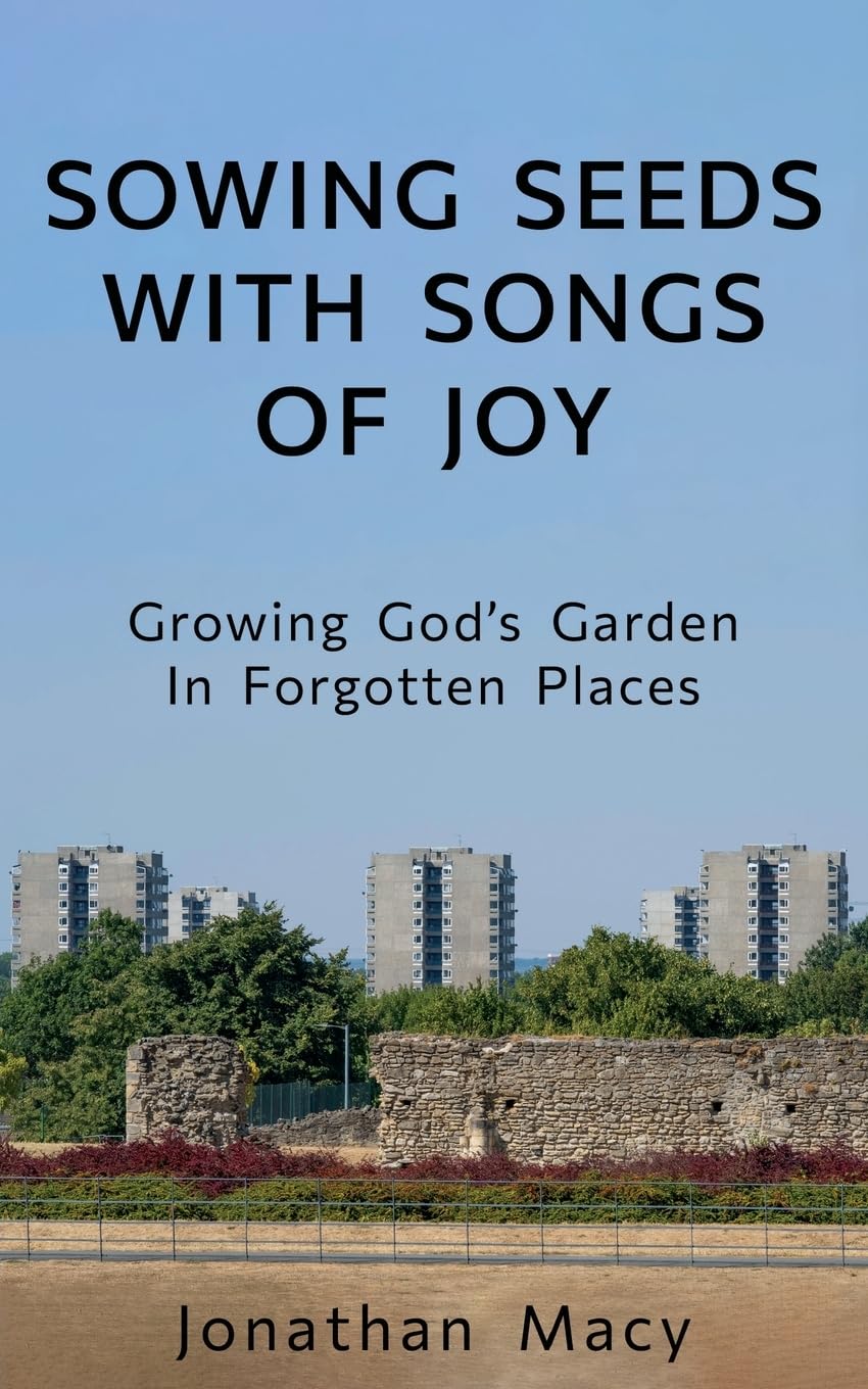 Sowing Seeds with Songs of Joy: Growing God's Garden In Forgotten Places