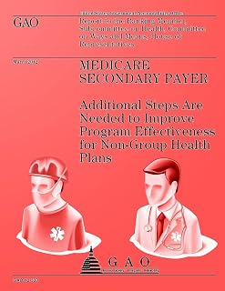 Medicare Secondary Payer: Additional Steps are Needed to Improve Program Effectiveness for Non-Group Health Plans