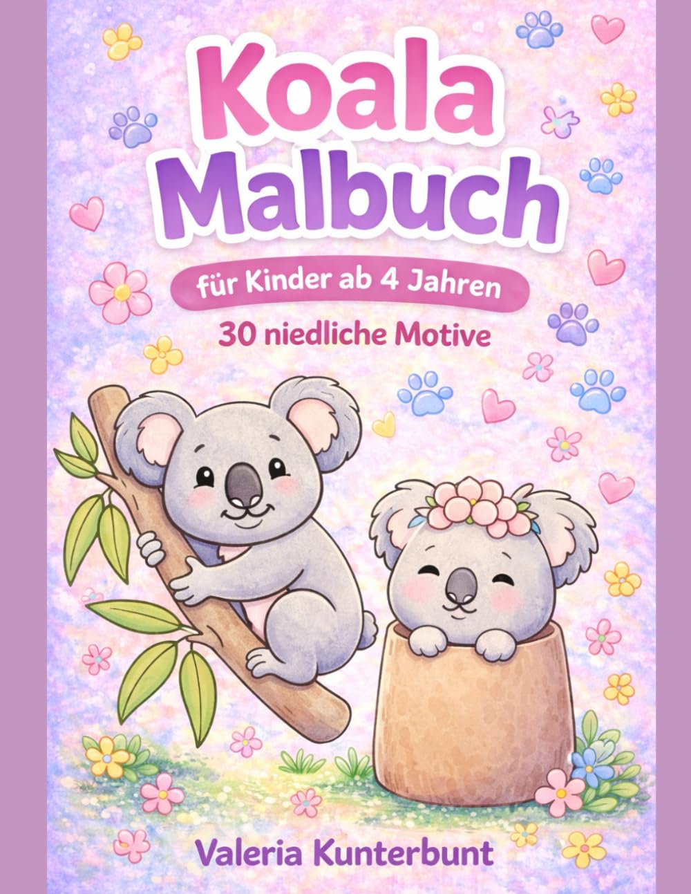Koala Malbuch für Kinder ab 4 Jahren: 30 niedliche Ausmalbilder mit Tieren, Spaß und einfachen Motiven: Einfaches Malbuch für Mädchen und Jungen – ... Tiere - Malbücher für Kinder ab 4 Jahren)