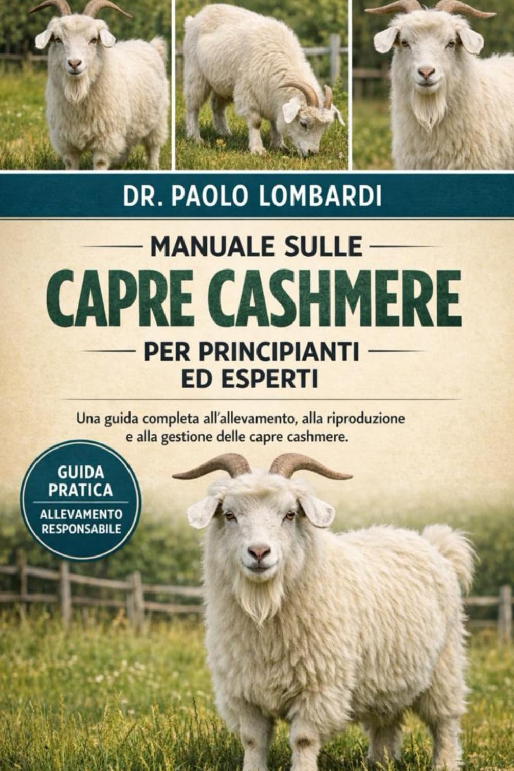 Manuale sulle Capre Cashmere per Principianti ed Esperti: Una guida completa all'allevamento, alla riproduzione e alla gestione delle capre cashmere..