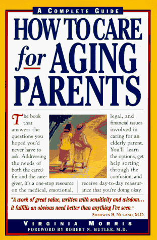 How to Care for Aging Parents: A Complete Guide - | 9781563054358 ...
