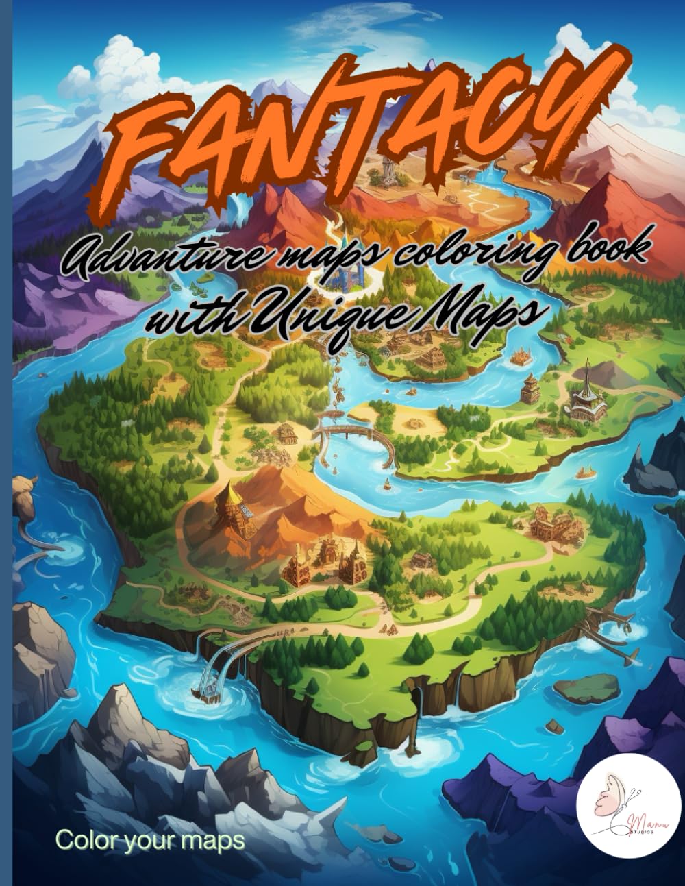 Fantasy Adventure Maps Coloring Book: Magical Kingdoms, Lost Lands, Hidden Islands & Adventure Maps to Color for Relaxation and Creativity