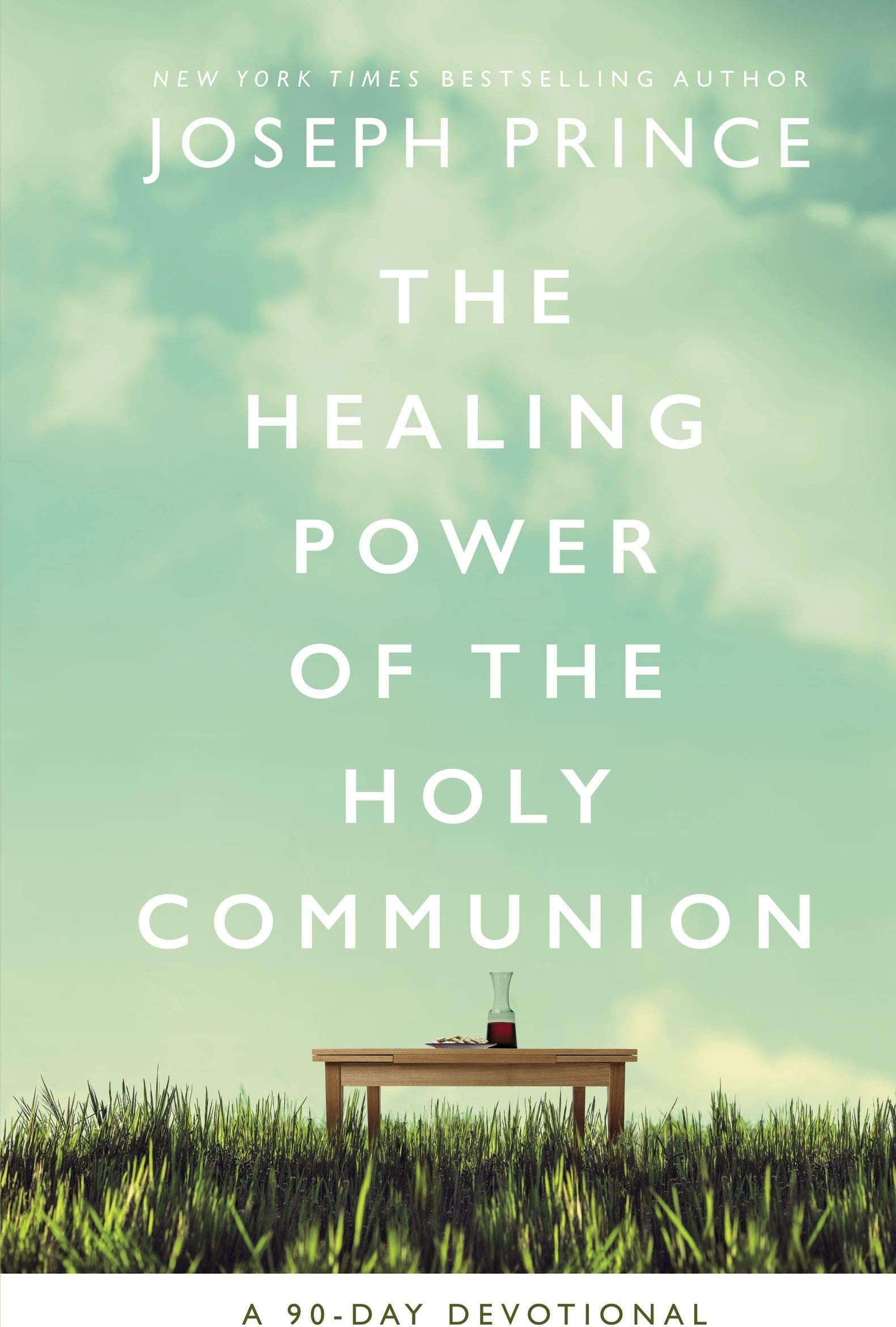 Healing Power of the Holy Communion: A 90-Day Devotional