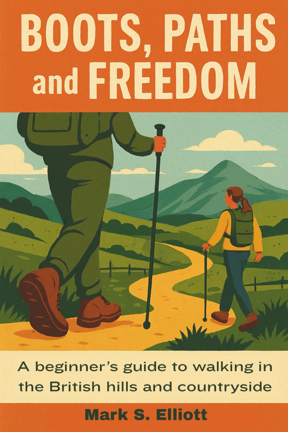 Boots, Paths and Freedom: A beginner's guide to walking in the British hills and countryside