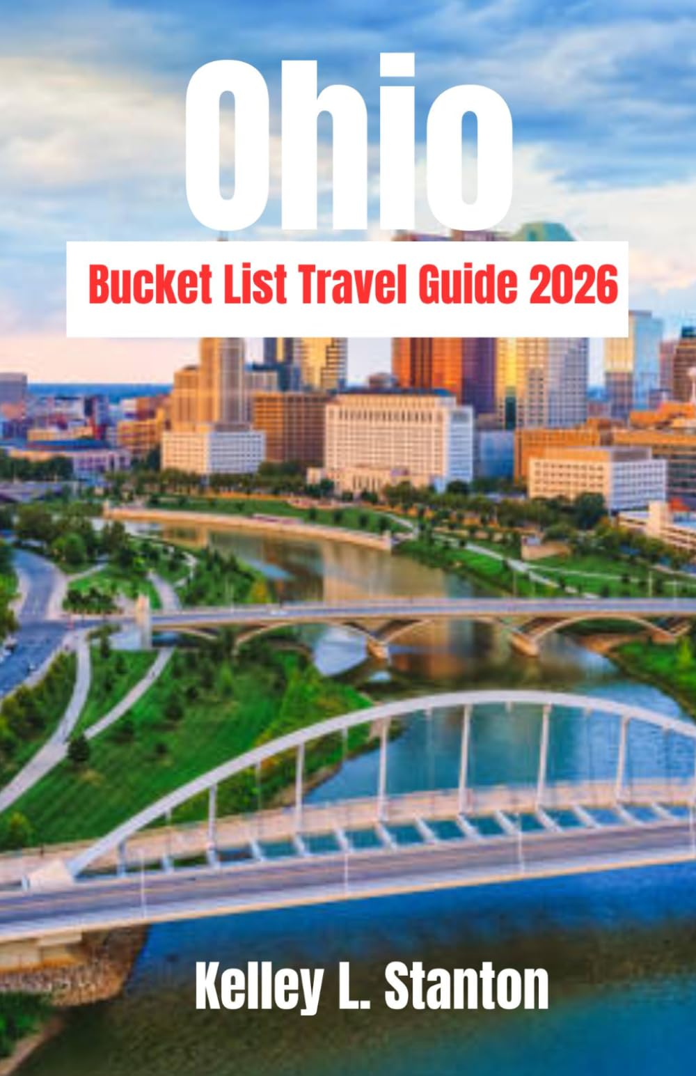 Ohio Bucket List Travel Guide 2026: The Ultimate Guide to MustSee Destinations and Hidden Gems