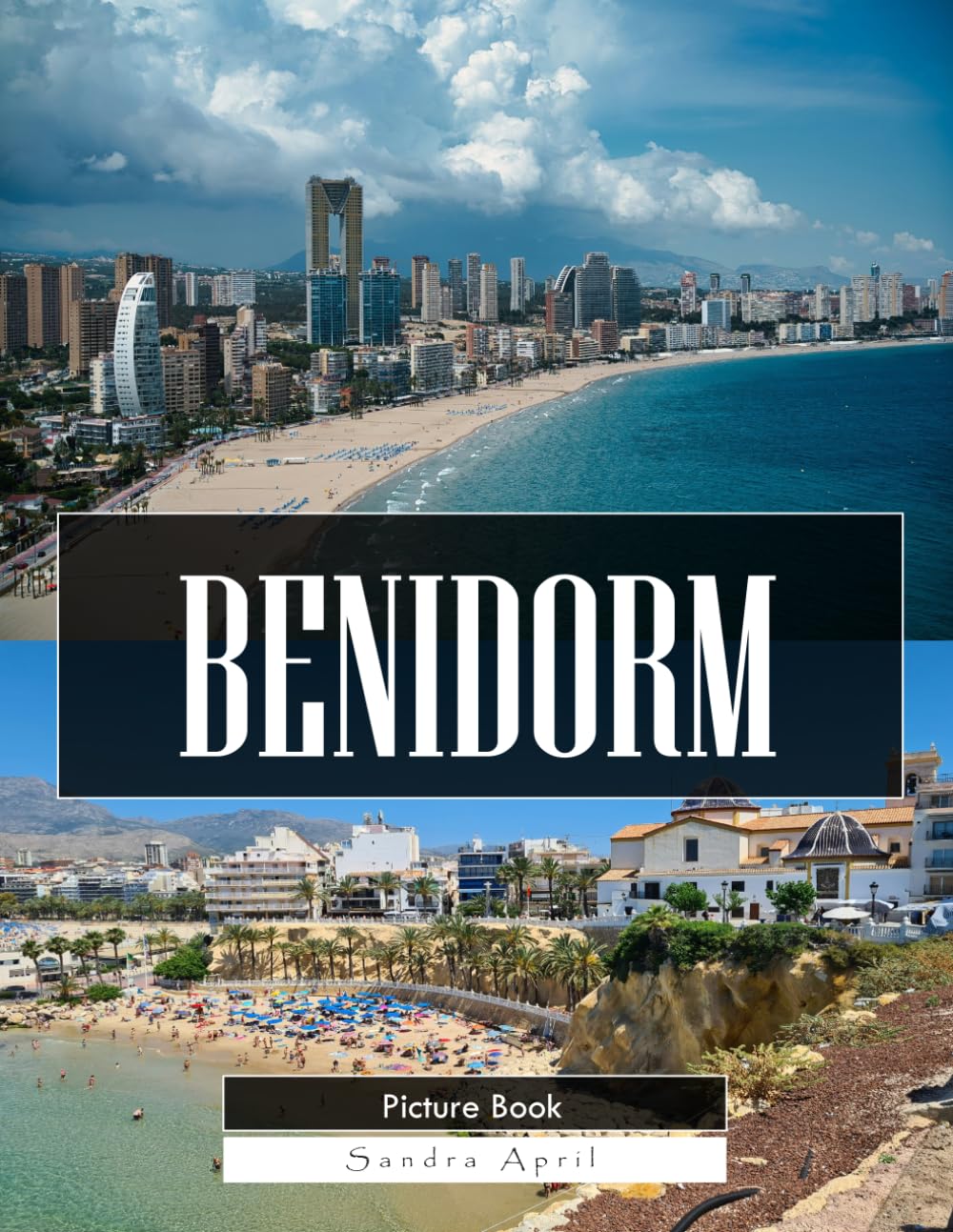 Benidorm: A Stunning Coffee Table Picture Book – For Travelers & Beach Lovers