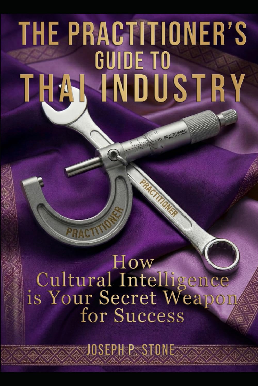 THE PRACTITIONER’S GUIDE TO THAI INDUSTRY: How Cultural Intelligence is Your Secret Weapon for Success