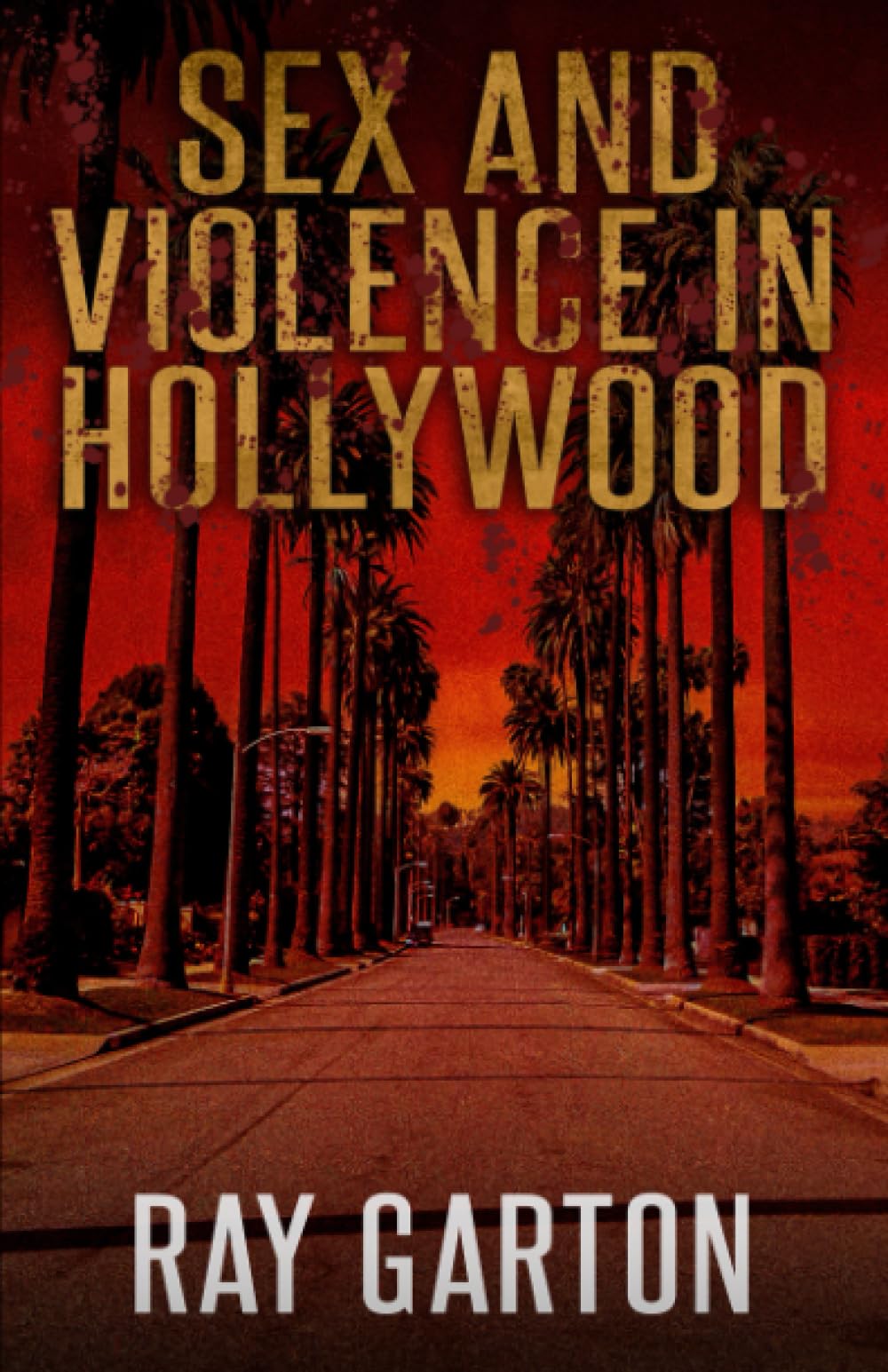 Sex and Violence in Hollywood (The Horror of Ray Garton)