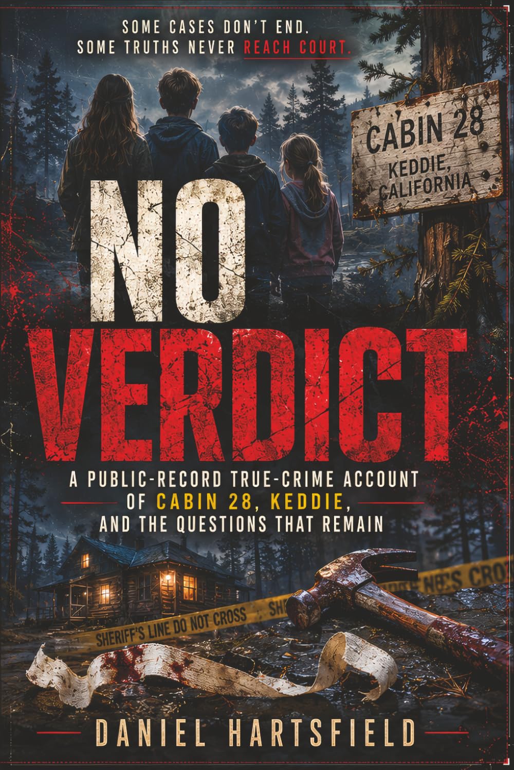 NO VERDICT: A Public-Record True-Crime Account of Cabin 28, Keddie, and the Questions That Remain