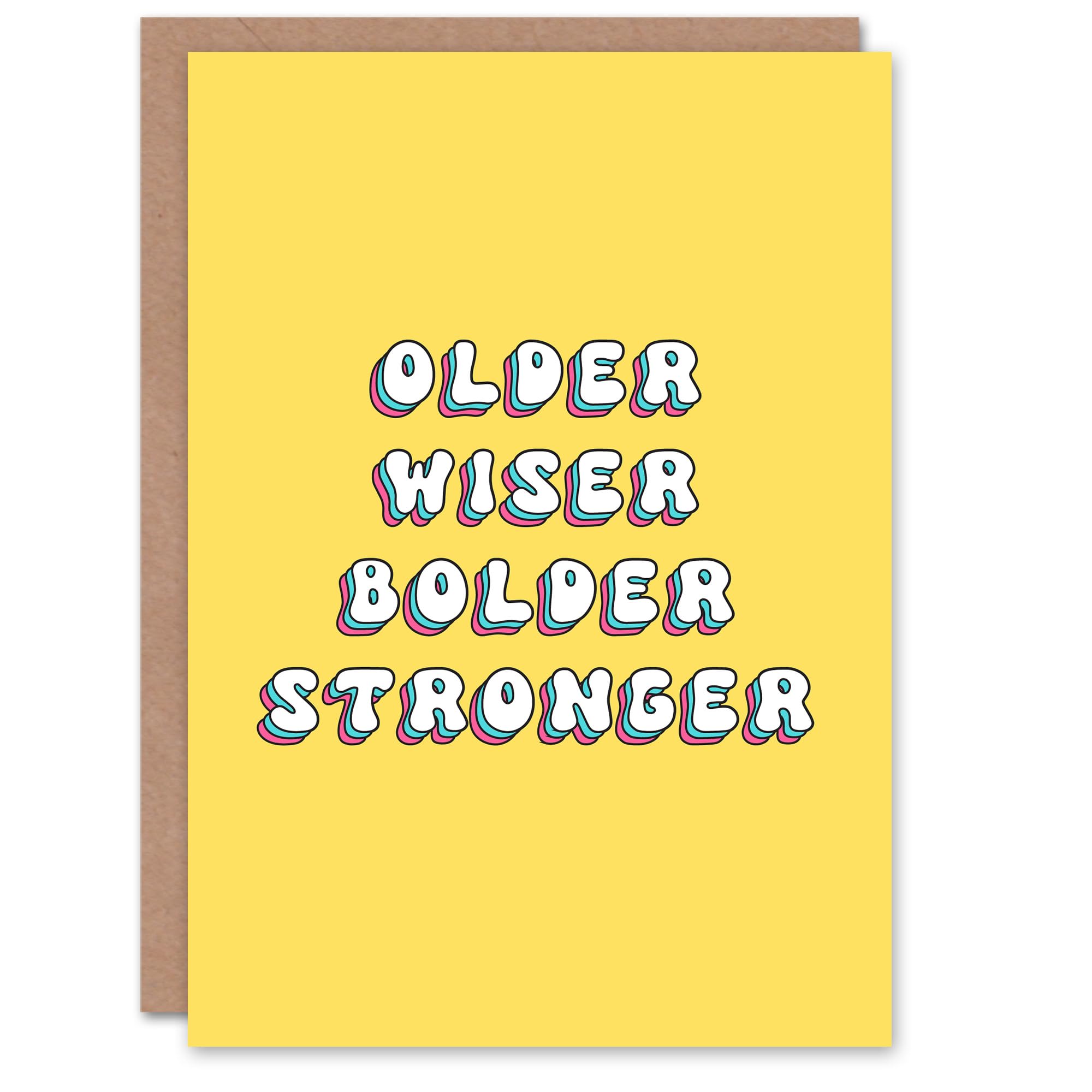 Artery8 Birthday Card Older Wiser Bolder Stronger For Her Gran Sister Niece Daughter Wife Woman Greeting Card