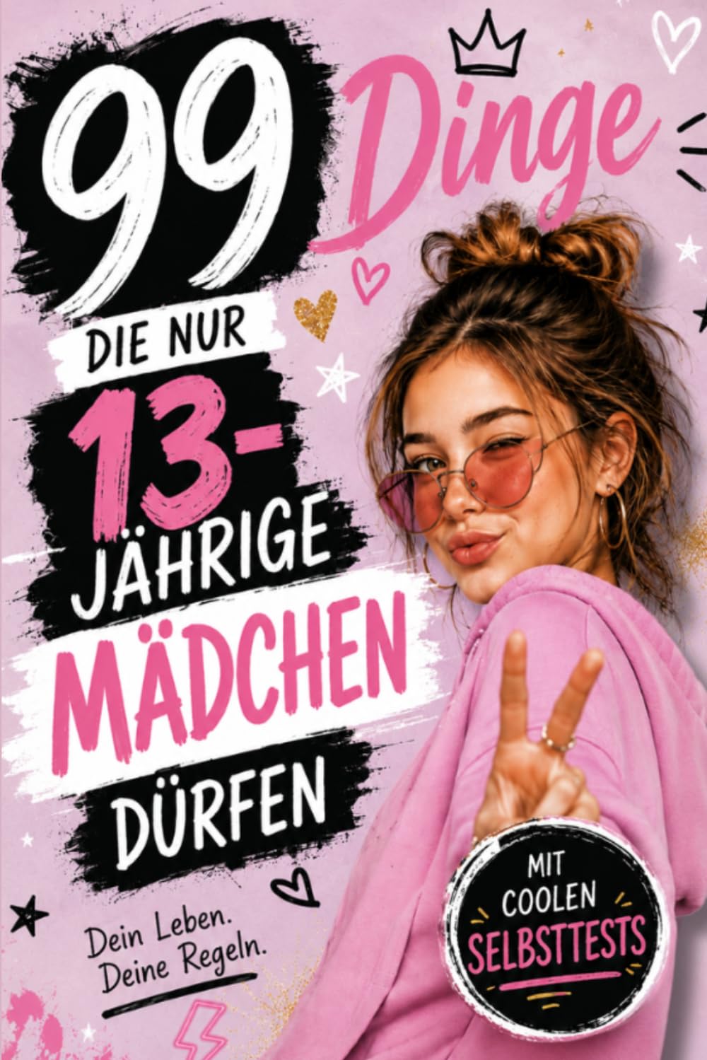 99 Dinge, die nur 13-jährige Mädchen dürfen: Ein besonderes Buch für Mädchen zum 13. Geburtstag – Mehr Selbstwert, Mut und Orientierung in der Pubertät