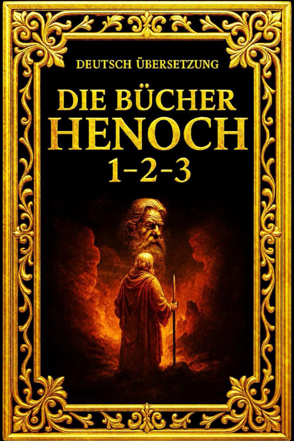 Die Bücher Henoch 1–2–3: Die Vollständige Sammlung der Urzeitlichen Offenbarungen: Himmlische Visionen und verborgene Geheimnisse über Engel und ... der Menschheit und das göttliche Wiss
