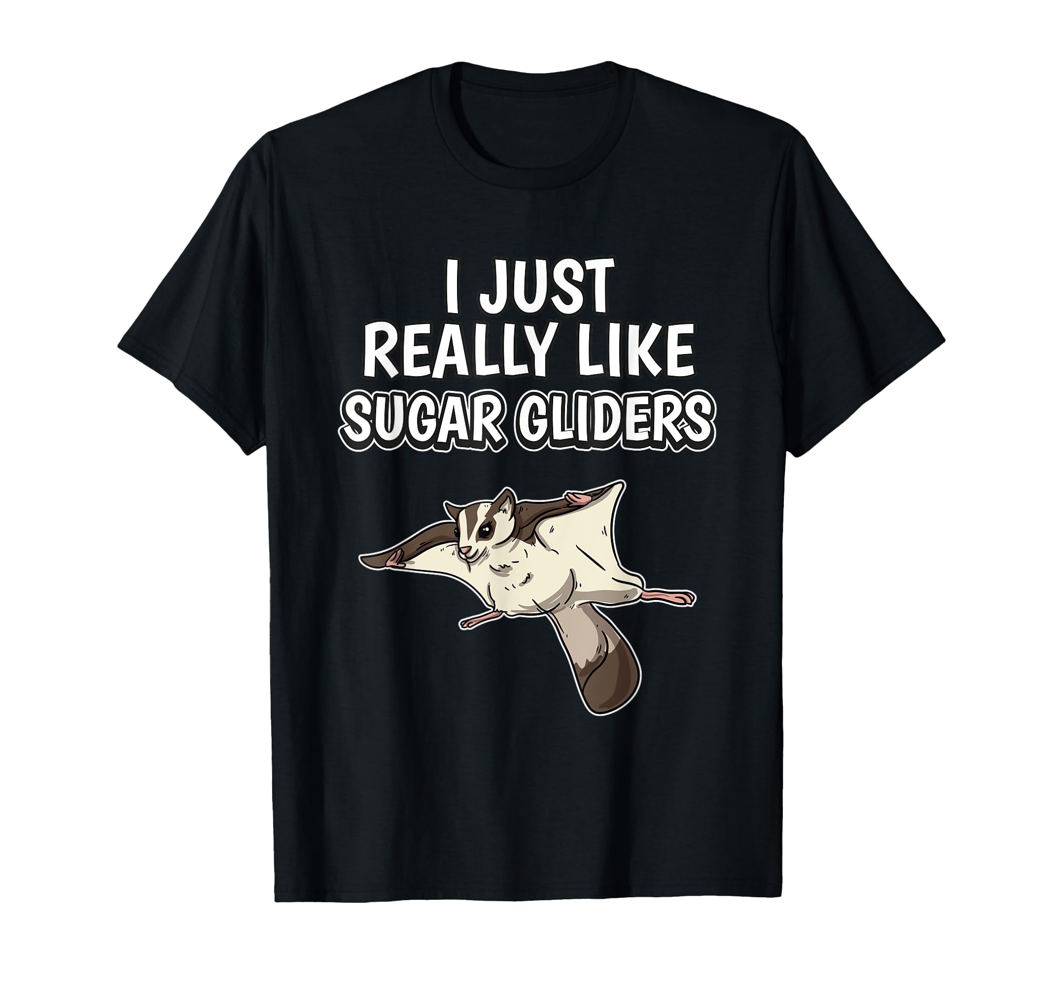 Sugar Glider Quote I Just Really Like Sugar Gliders T-Shirt