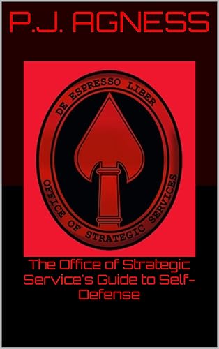 The Office of Strategic Service's Guide to Self-Defense (Self-Defense Secrets of the Spies)