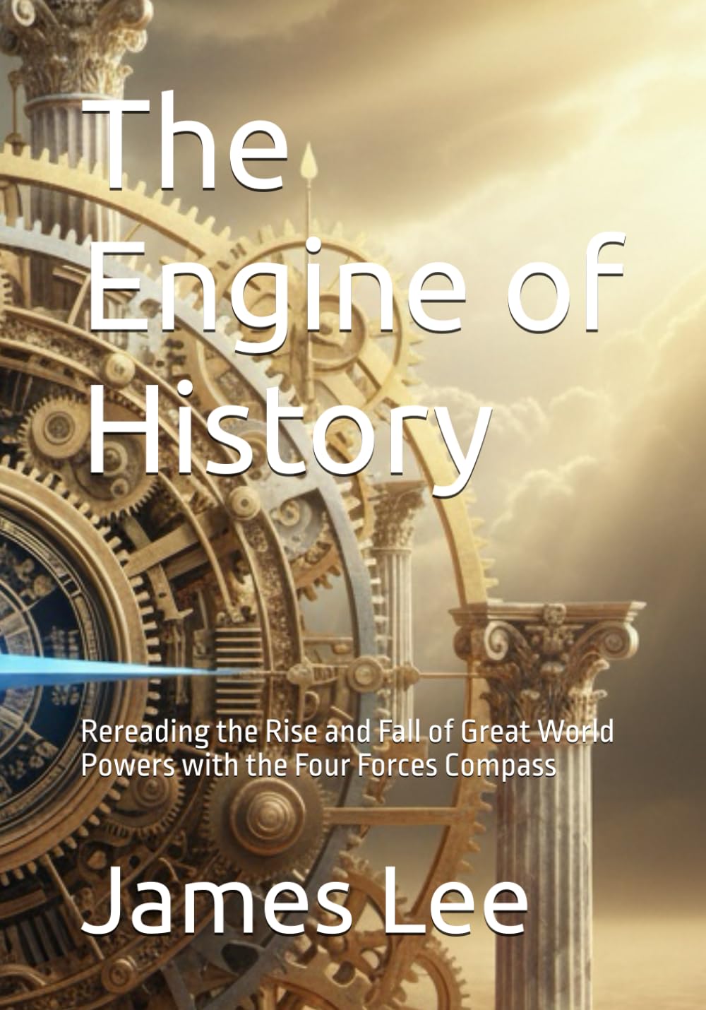 The Engine of History: Rereading the Rise and Fall of Great World Powers with the Four Forces Compass