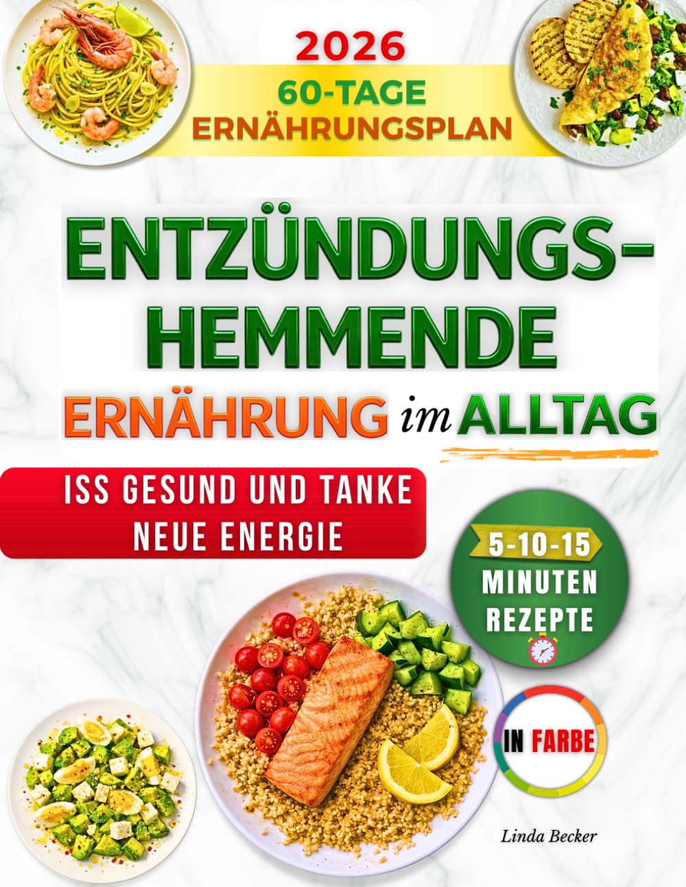 Entzündungshemmende Ernährung Im Alltag: Finde Deinen Rhythmus Mit 80 Einfachen Rezepten Und Wochenplänen, Die Dir Mehr Energie, Geschmack Und Wohlbefinden Im Alltag Schenken Und Zeit Sparen.