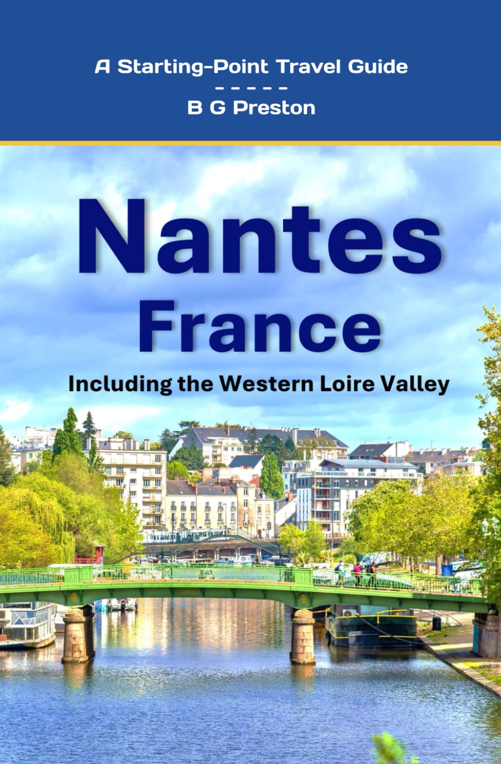 Nantes, France: Including the Western Loire Valley: 14 (Starting-Point Travel Guides)