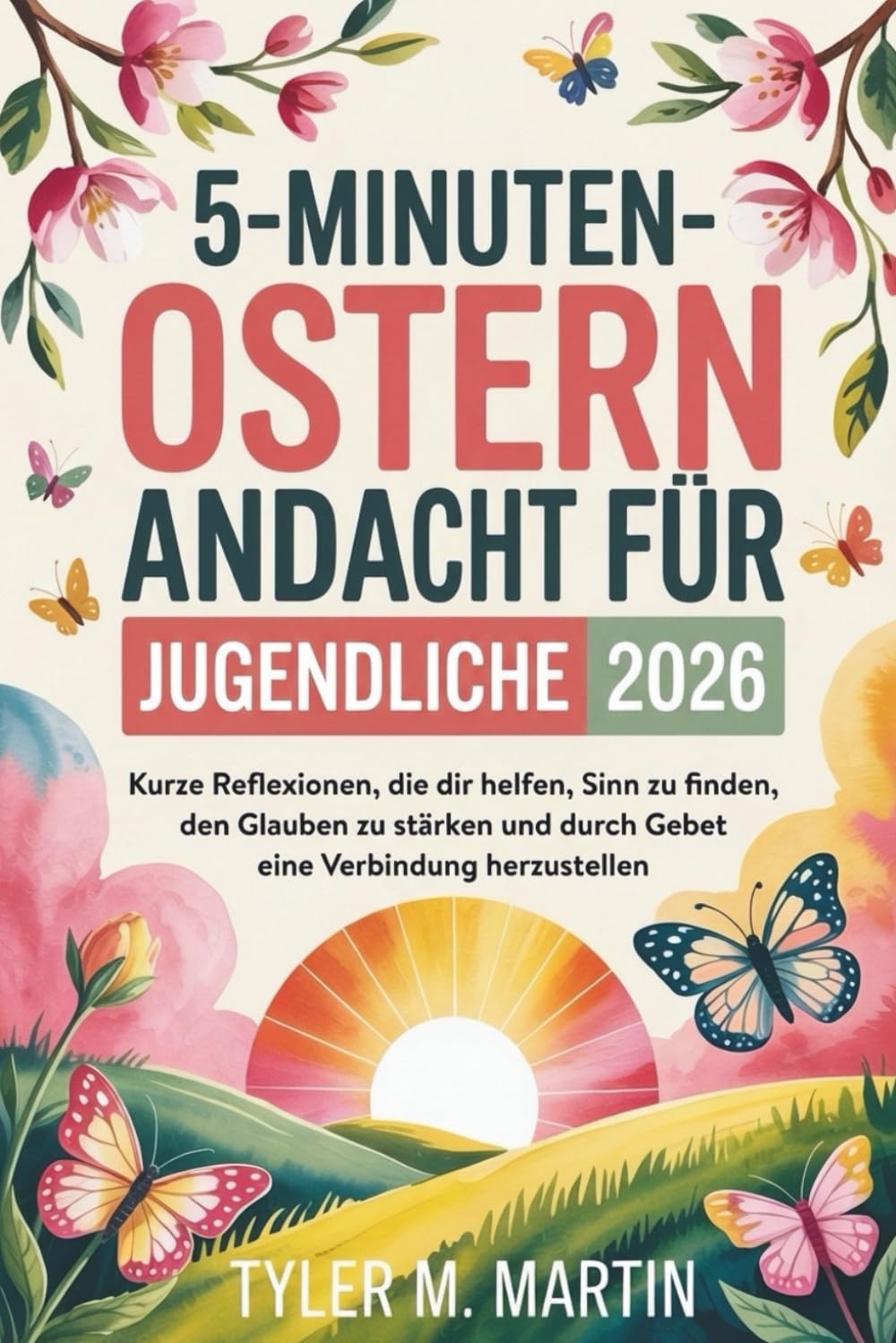 5-MINÜTIGE OSTERN ANDACHT FÜR JUGENDLICHE 2026: Kurze Gedankenimpulse, die Ihnen helfen, Sinn und Glauben zu finden und durch das Gebet mit anderen in Verbindung zu treten.